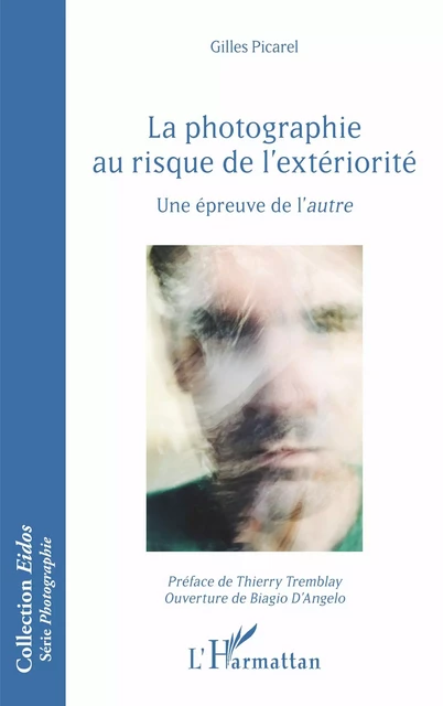 La photographie au risque de l'extériorité - Gilles Picarel - Editions L'Harmattan