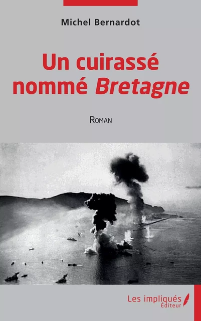 Un cuirassé nommé Bretagne - Michel Bernardot - Les Impliqués