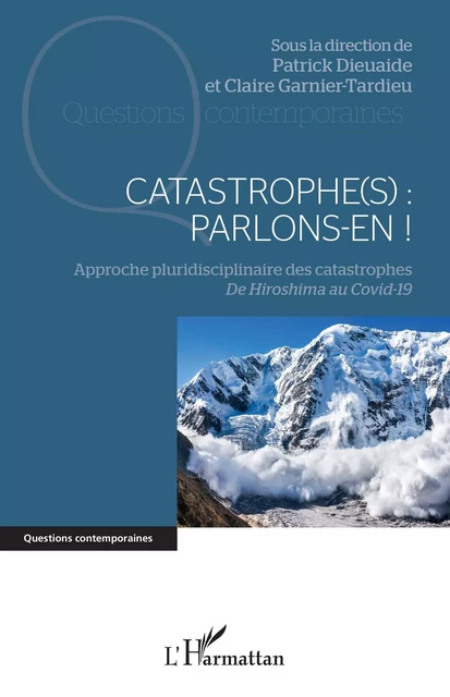 Catastrophe(s) : parlons-en ! - Patrick Dieuaide, Claire Garnier-Tardieu - Editions L'Harmattan