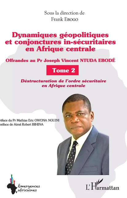 Dynamiques géopolitiques et conjonctures in-sécuritaires en Afrique centrale Tome 2 - Frank Ebogo - Editions L'Harmattan