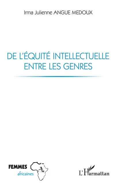 De l'équité intellectuelle entre les genres - Irma Julienne Angue Medoux - Editions L'Harmattan