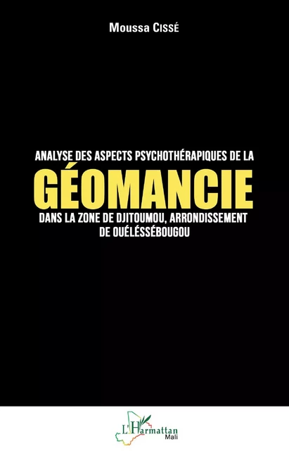 Analyse des aspects psychothérapiques de la géomancie dans la zone de Djitoumou, -  Cisse moussa - Editions L'Harmattan