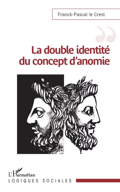 La double identité du concept d'anomie - Franck-Pascal Le Crest - Editions L'Harmattan