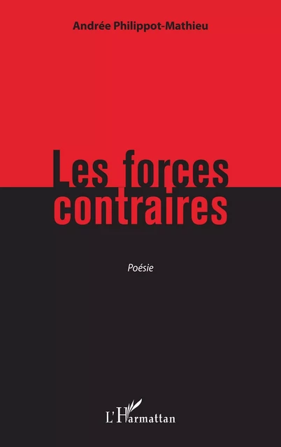 Les forces contraires - Andrée Philippot-Mathieu - Editions L'Harmattan