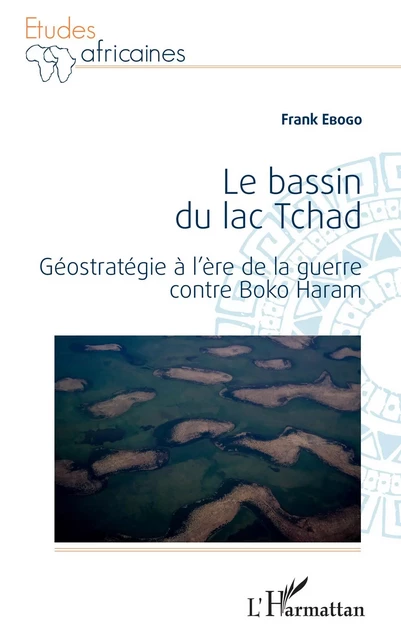 Le bassin du lac Tchad - Frank Ebogo - Editions L'Harmattan