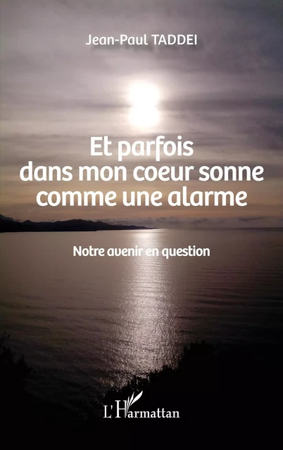 Et parfois dans mon coeur sonne comme une alarme - Jean-Paul Taddei - Editions L'Harmattan