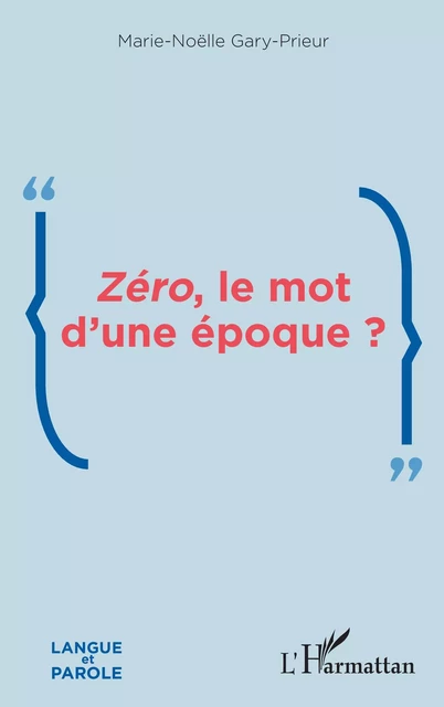 Zéro, le mot d'une époque ? - Marie-Noëlle Gary-Prieur - Editions L'Harmattan