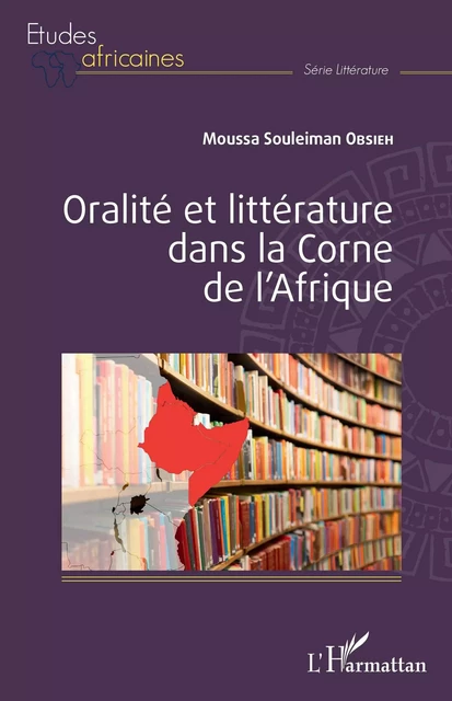 Oralité et littérature dans la Corne de l'Afrique - Moussa Souleiman Obsieh - Editions L'Harmattan