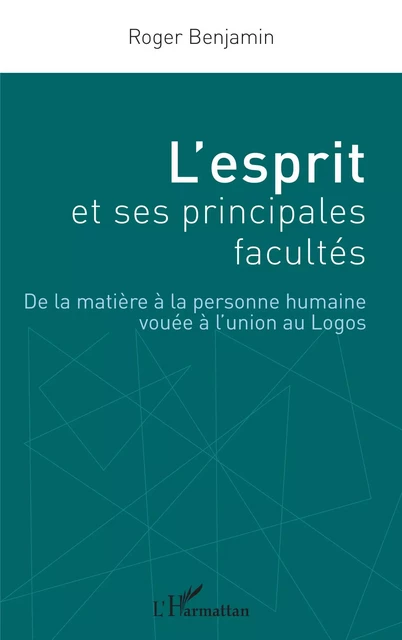 L'esprit et ses principales facultés - Roger Benjamin - Editions L'Harmattan