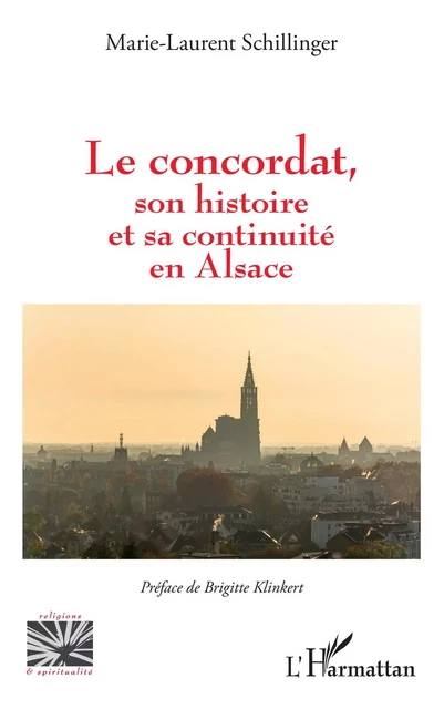 Le concordat, son histoire et sa continuité en Alsace - Marie laurent Schillinger - Editions L'Harmattan