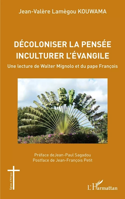 Décoloniser la pensée inculturer l'évangile - Jean-Valère Lamègou Kouwama - Editions L'Harmattan