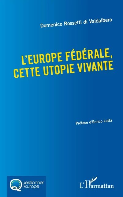 L'Europe fédérale, cette utopie vivante - Domenico Rossetti di Valdalbero - Editions L'Harmattan