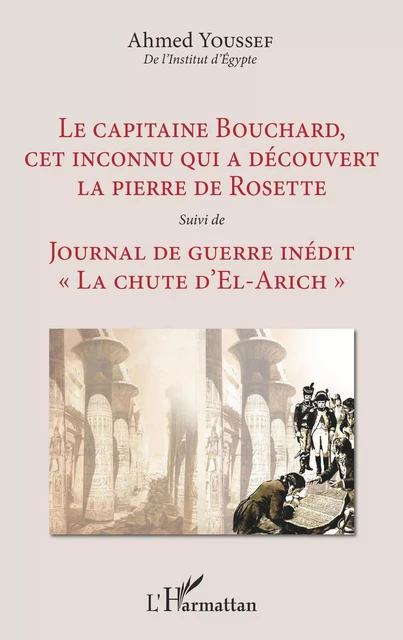 Le capitaine Bouchard, cet inconnu qui a découvert la pierre de Rosette - Ahmed Youssef - Editions L'Harmattan