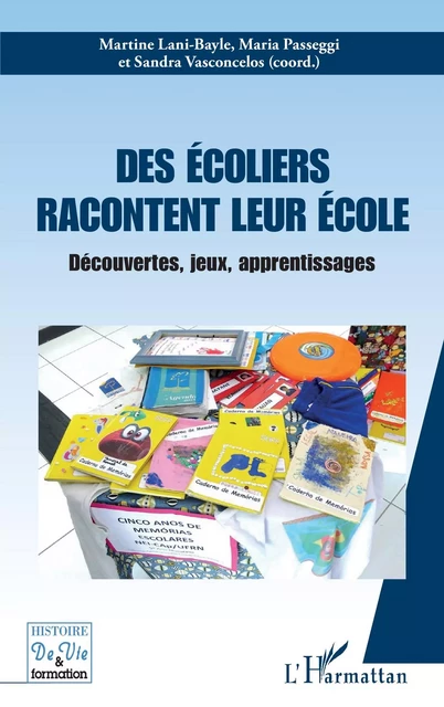 Des écoliers racontent leur école - Martine Lani-Bayle, Maria Passeggi, Sandra Vasconcelos - Editions L'Harmattan