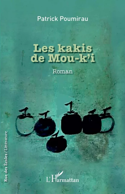 Les kakis de Mou-k'i - Patrick Poumirau - Editions L'Harmattan