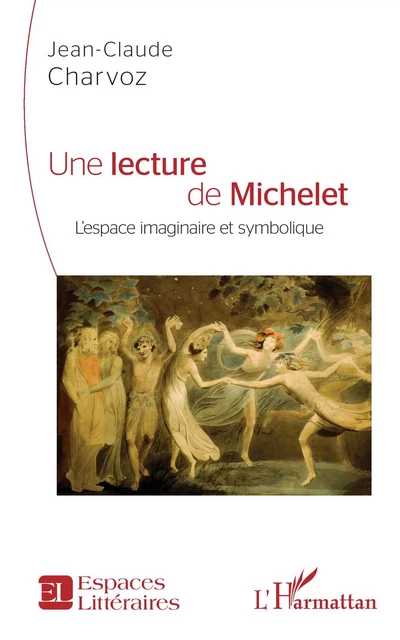 Une lecture de Michelet - Jean-Claude Charvoz - Editions L'Harmattan