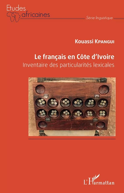 Le français en Côte d'Ivoire - Kouassi Kpangui - Editions L'Harmattan