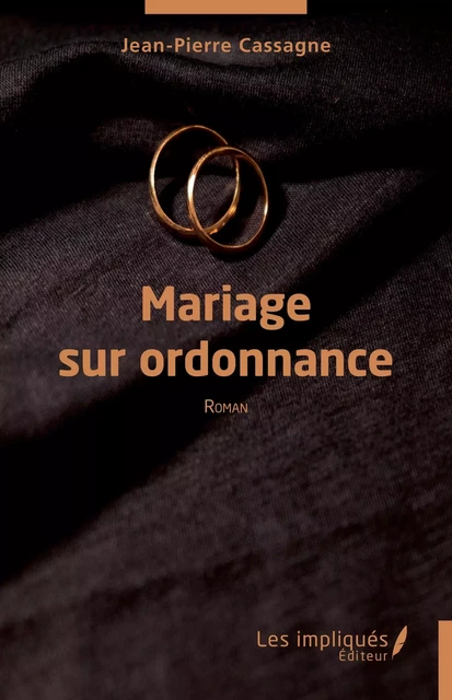 Mariage sur ordonnance - Jean-Pierre Cassagne - Les Impliqués