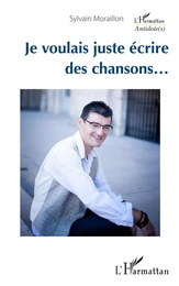 Je voulais juste écrire des chansons...