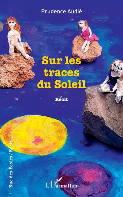 Sur les traces du Soleil - Prudence Audié - Editions L'Harmattan