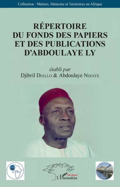 Répertoire du fonds des papiers et des publications d'Abdoulaye Ly - Abdoulaye Ndiaye, Djibril Diallo - Editions L'Harmattan