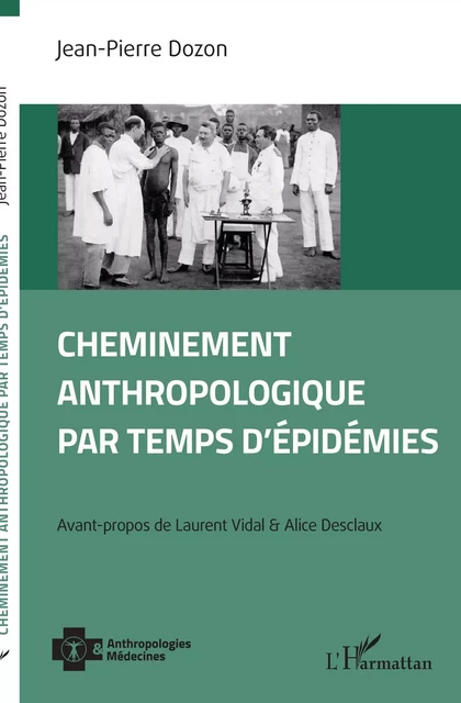 Cheminement anthropologique par temps d'épidémies - Jean-Pierre Dozon - Editions L'Harmattan