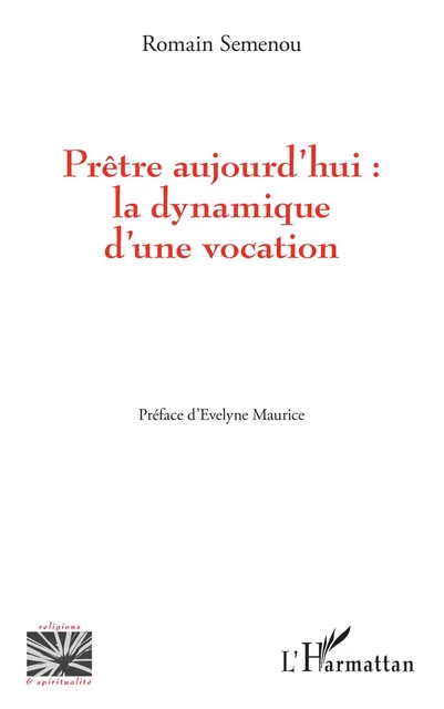 Prêtre aujourd'hui : la dynamique d'une vocation - Romain Semenou - Editions L'Harmattan