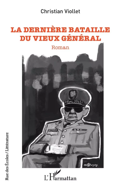 La dernière bataille du vieux général - Christian Viollet - Editions L'Harmattan