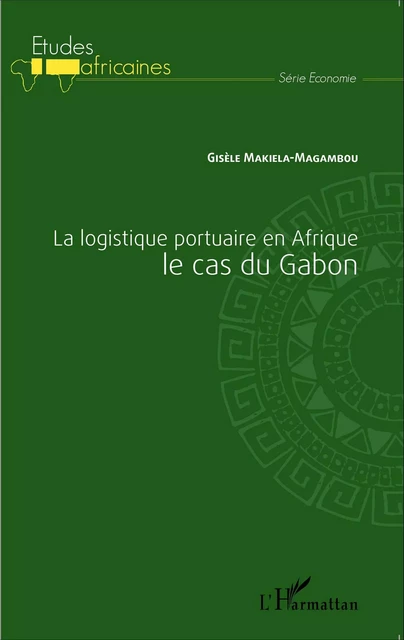 La logistique portuaire en Afrique - Gisèle Makiela-Magambou - Editions L'Harmattan