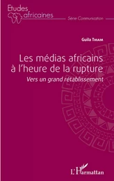 Les médias africains à l'heure de la rupture