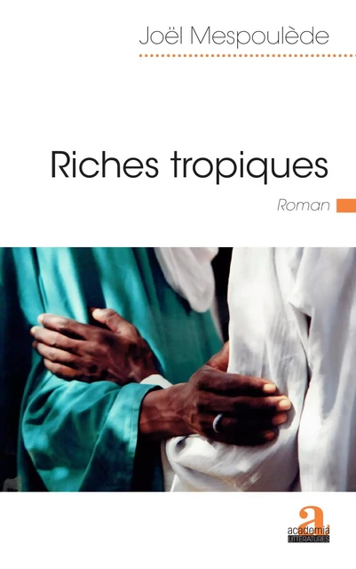 Riches tropiques - Joël Mespoulede - Academia