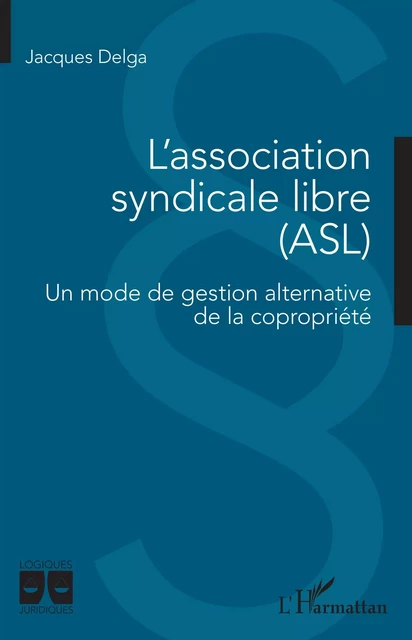 L'association syndicale libre (ASL) - Jacques Delga - Editions L'Harmattan