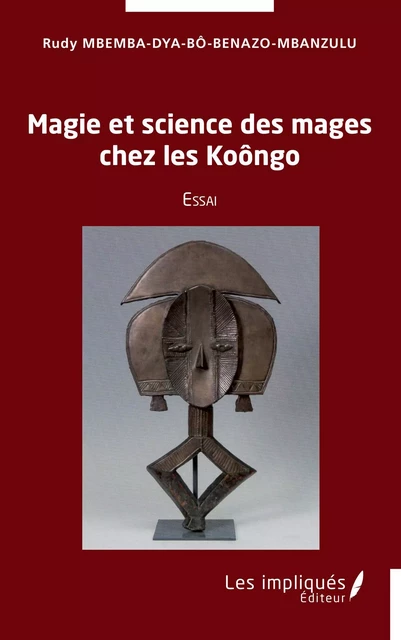 Magie et science des mages chez les Koôngo - Rudy Mbemba Dya Bô Benazo-Mbanzulu - Les Impliqués