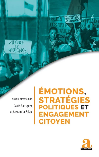 Émotions, stratégies politiques et engagement citoyen - David Bousquet, Alexandra Palau - Academia