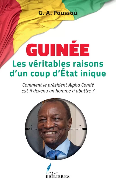 Guinée Les véritables raisons d'un coup d'Etat inique - Adrien Poussou - Edilibres