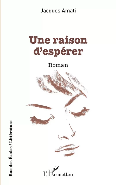 Une raison d'espérer - Jacques Amati - Editions L'Harmattan