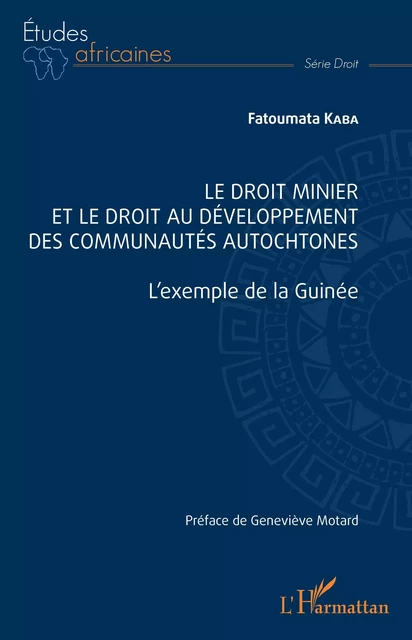 Le droit minier et le droit au développement des communautés autochtones - Fatoumata Kaba - Editions L'Harmattan