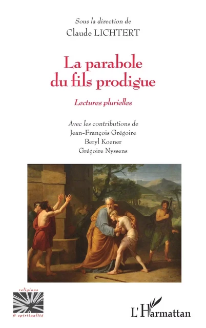 La parabole du fils prodigue - Claude Lichtert, Jean-François Grégoire, Beryl Koener, Grégoire Nyssens - Editions L'Harmattan