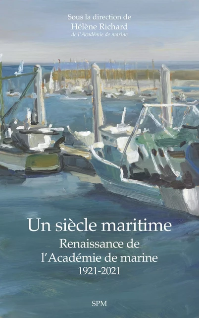 Un siècle maritime - Hélène Richard - SPM