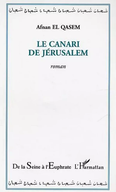 Le canari de Jérusalem - Afnan El Qasem - Editions L'Harmattan