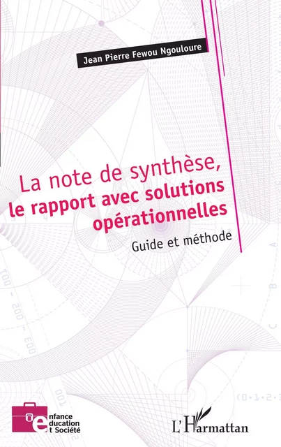 La note de synthèse, le rapport avec solutions opérationnelles - JEAN-PIERRE FEWOU NGOULOURE - Editions L'Harmattan