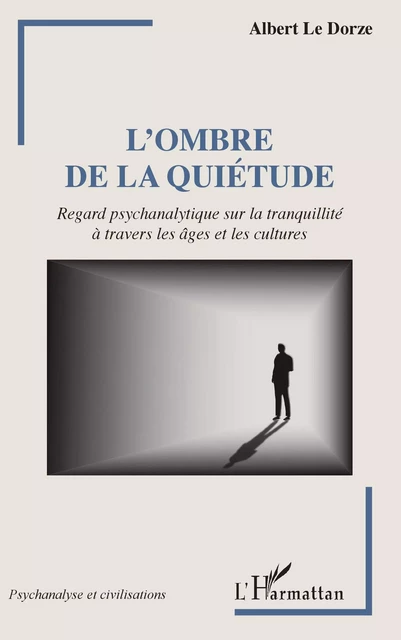 L'ombre de la quiétude - Albert Le Dorze - Editions L'Harmattan