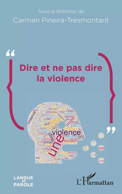 Dire et ne pas dire la violence - Carmen Pineira Tresmontant - Editions L'Harmattan