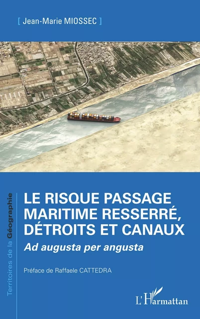 Le risque passage maritime resserré, détroits et canaux - Jean-Marie Miossec - Editions L'Harmattan