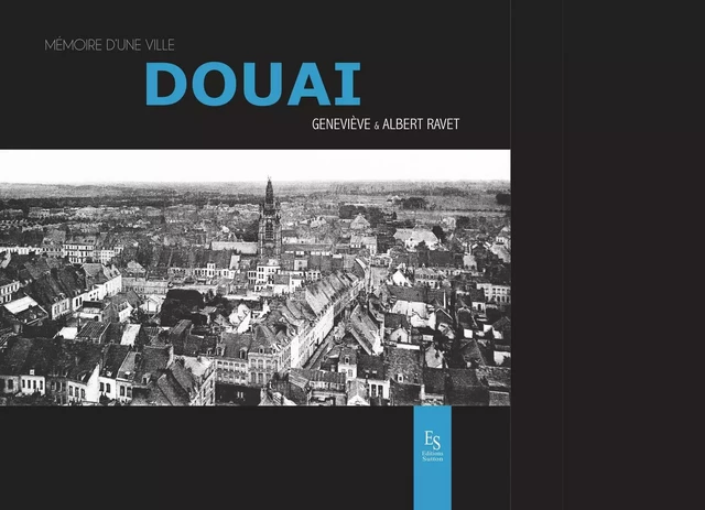 Douai - Geneviève Ravet, Albert Ravet - Editions Sutton