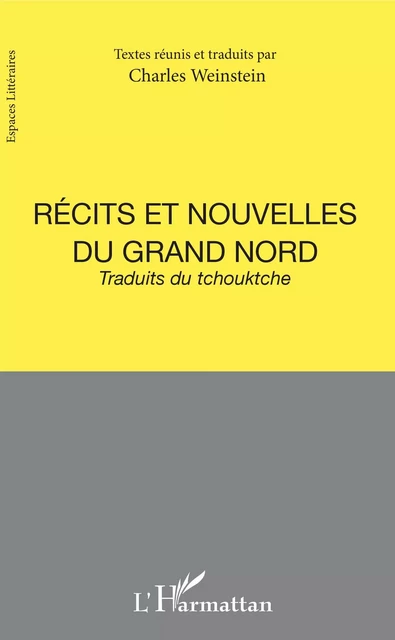 Récits et nouvelles du Grand Nord - Charles Weinstein - Editions L'Harmattan