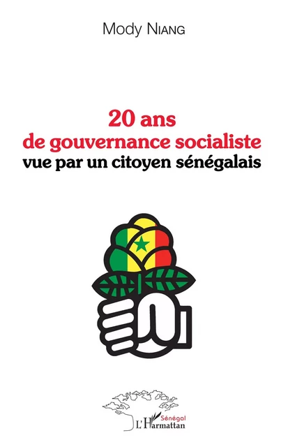 20 ans de gouvernance socialiste vue par un citoyen sénégalais - Mody Niang - Editions L'Harmattan