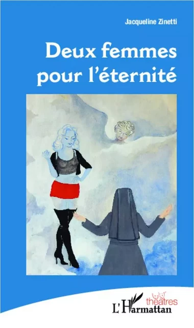 Deux femmes pour l'éternité - Jacqueline Zinetti - Editions L'Harmattan