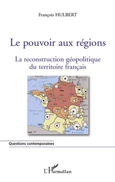 Le pouvoir aux régions - François Hulbert - Editions L'Harmattan