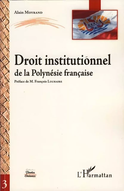 Droit institutionnel de la Polynésie française - Alain Moyrand - Editions L'Harmattan